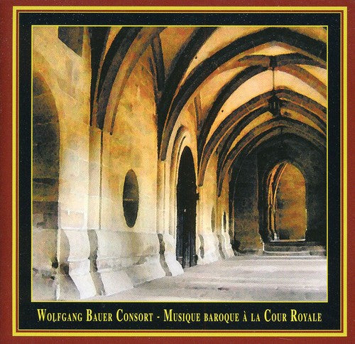 the album cover for Wolfgang Bauer Consort - Musique Baroque A La Cour Royale