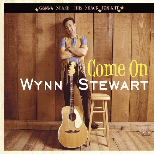 the album cover for Wynn Stewart - Come On-Gonna Shake This Shack Tonight [Import]