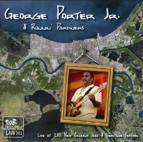 the album cover for George Porter Jr & The Runnin Pardners - Live at Jazz Fest 2011