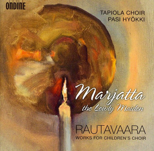 the album cover for Rautavaara / Tapiola Choir / Hyokki - Marjatta the Lowly Maiden: Works for Children's