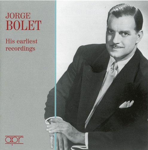 the album cover for Jorge Bolet - His Earliest Recordings