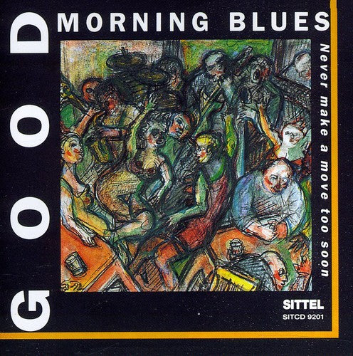the album cover for Good Morning Blues - Never Make a Move Too Soon