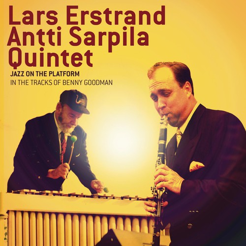 the album cover for Lars Estrand-Antti Sarpila Quintet - Jazz On The Platform: In The Tracks Of Benny Goodman