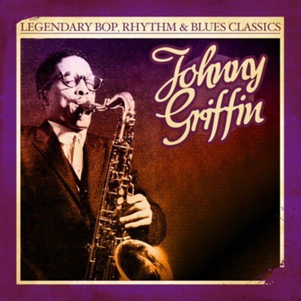 the album cover for Johnny Griffin - Legendary Bop Rhythm & Blues Classics