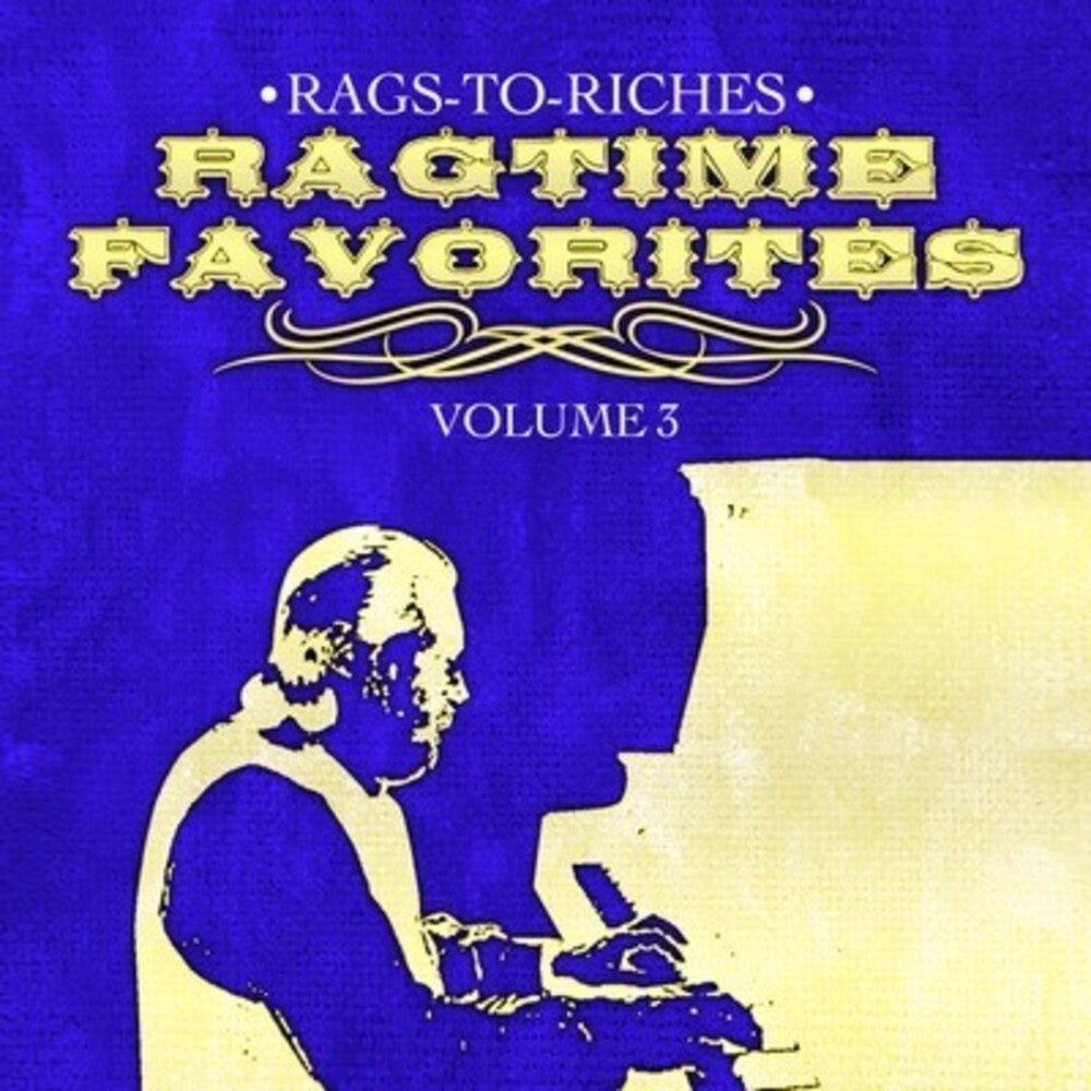 the album cover for Rags-To-Riches - Ragtime Favorites Vol. 3
