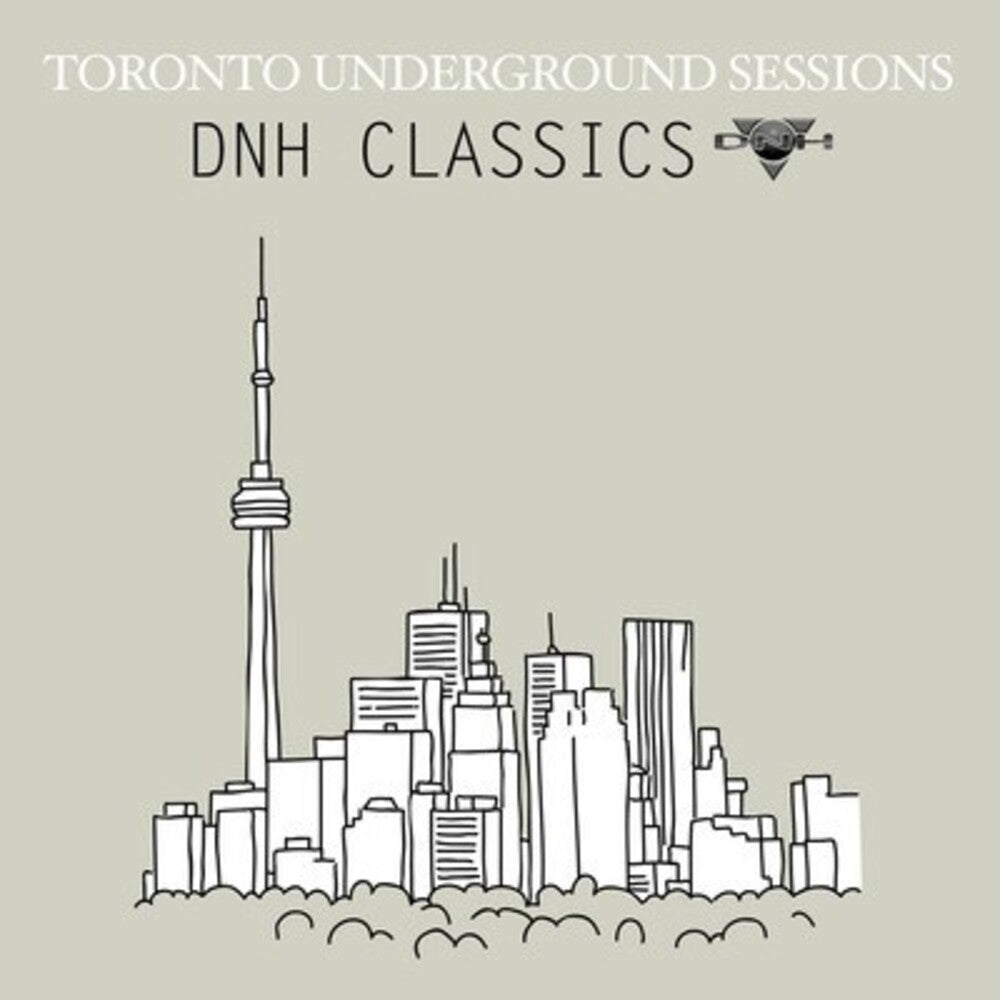 the album cover for Various Artists - Toronto Underground Sessions / DNH Classics