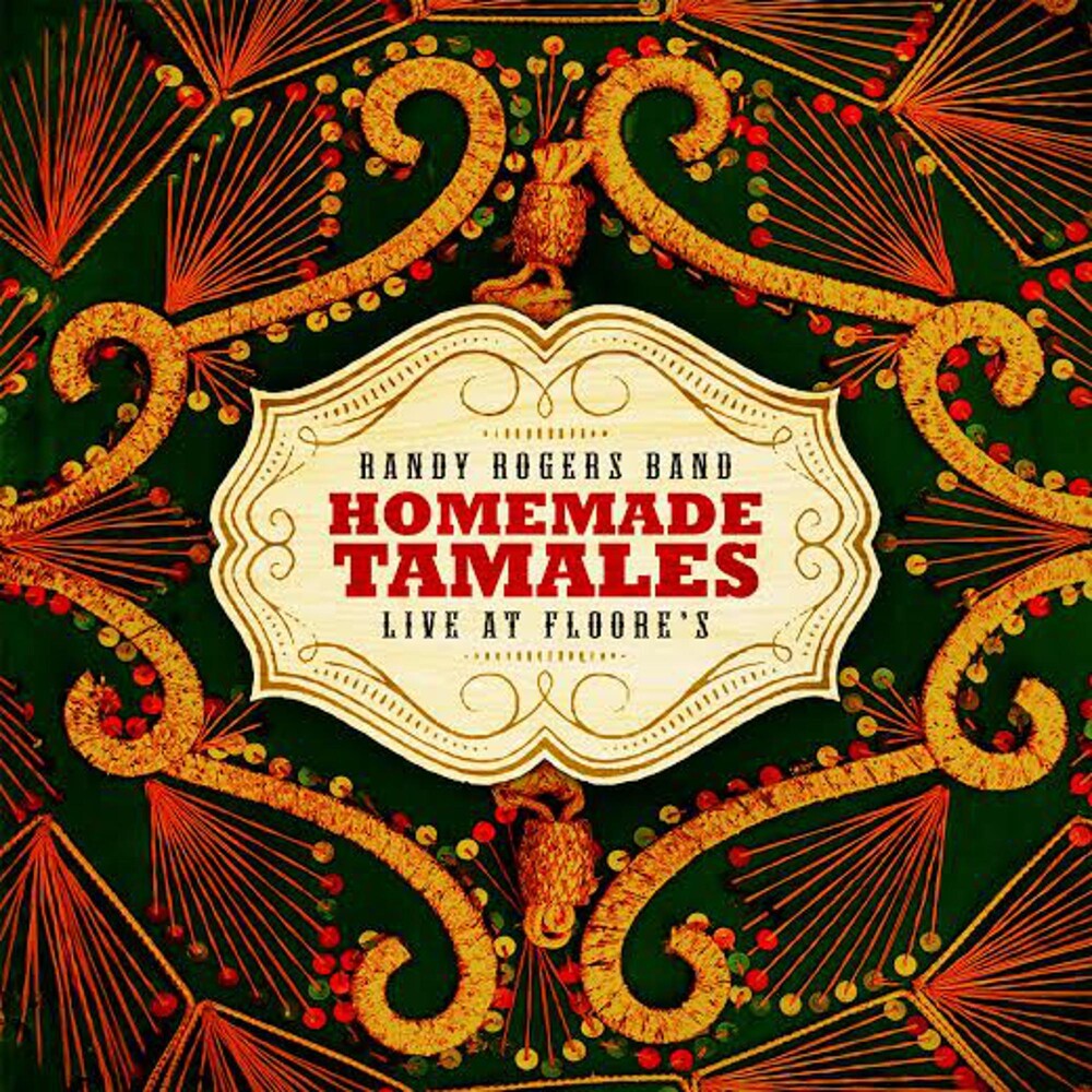 the album cover for Randy Rogers Band - Homemade Tamales - Live at Floores