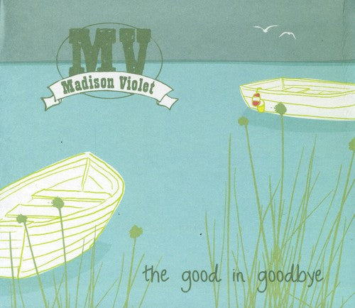 the album cover for Madison Violet - Good in Goodbye