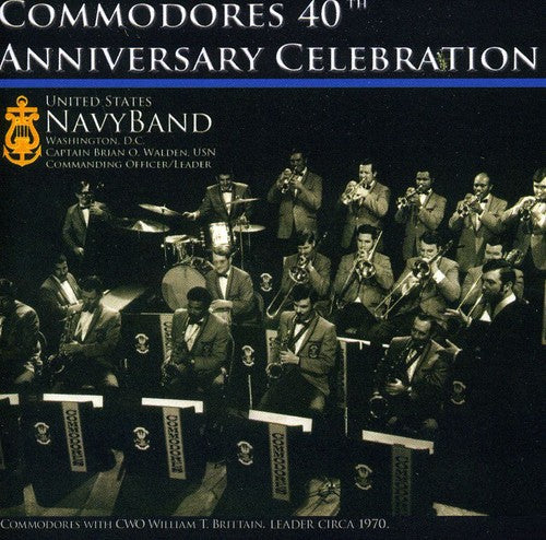 the album cover for US Navy Band Commodores - Commodores 40th Anniversary Celebration