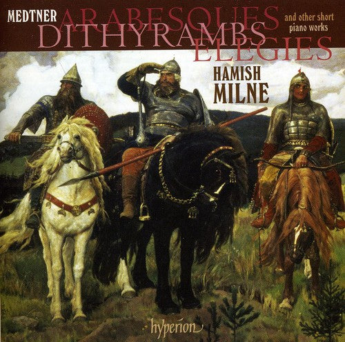 the album cover for Medtner / Milne - Arabesques, Dithyrambs, Elegies
