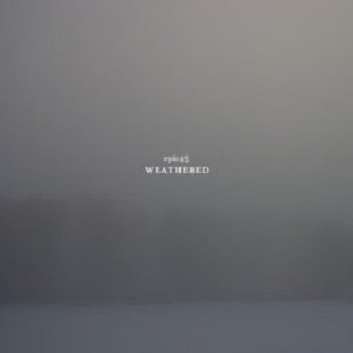 the album cover for Epicd45 - Weathered