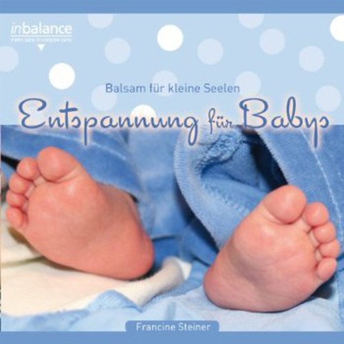 the album cover for Francine Steiner - Entspannung Fuer Babie Balsam Fuer Kleine Seelen