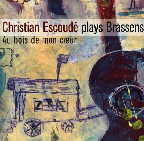the album cover for Christian Escoudé - Joue Brassens: Au Bois de Mon Coeur