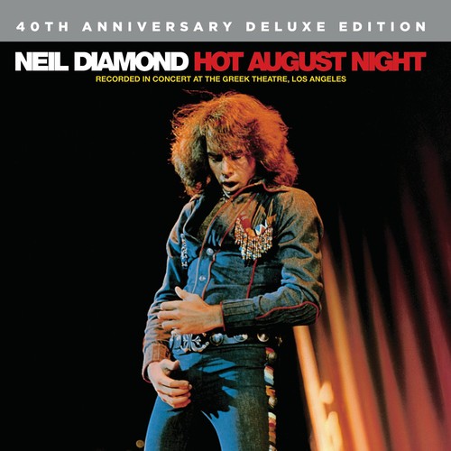 the album cover for Neil Diamond - Hot August Night [40th Anniversay Edition]