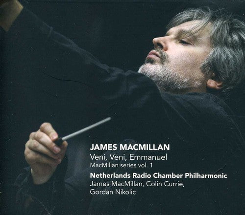 the album cover for Macmillan / Currie / Nikolic / Netherlands Radio - Veni Veni Emmanuel: MacMillan Series 1