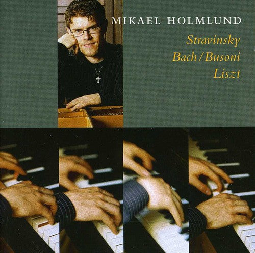 the album cover for Mikael Holmlund - Piano Works By Stravinsky & Bach & Busoni & Liszt