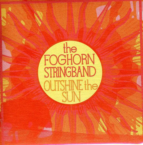 the album cover for Foghorn Stringband - Outshine the Sun