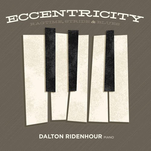 the album cover for Dalton Ridenhour - Eccentricity: Ragtime, Stride and Blues