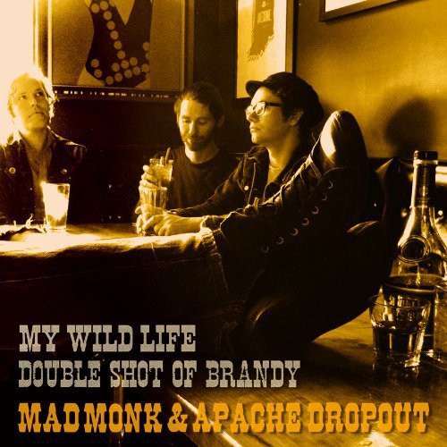 the album cover for Mad Monk & Apache Dropout - My Wild Life