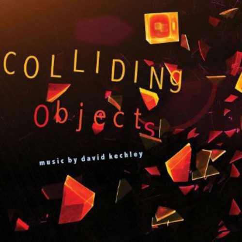 the album cover for David Kechley - Colliding Objects