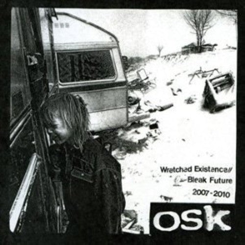 the album cover for Osk - Wretched Existence/Bleak Future: 2007-10
