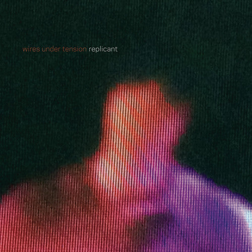 the album cover for Wires Under Tension - Replica
