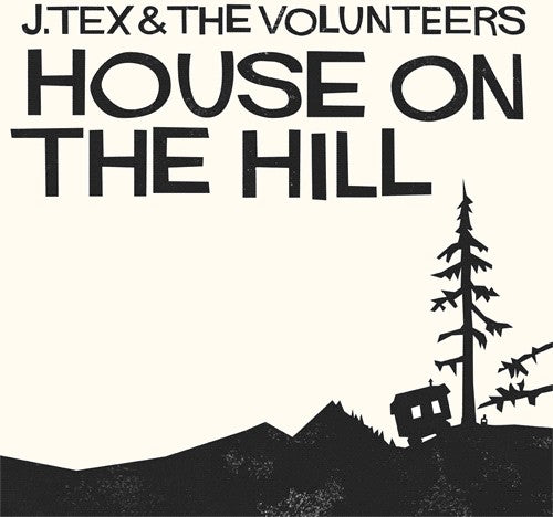 the album cover for J Tex & The Volunteers - House on the Hill