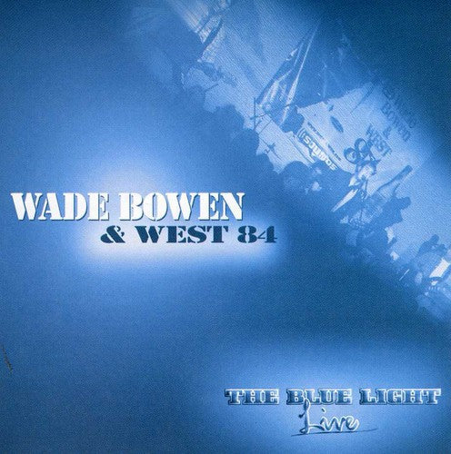 the album cover for Wade Bowen & West 84 - The Blue Light Live