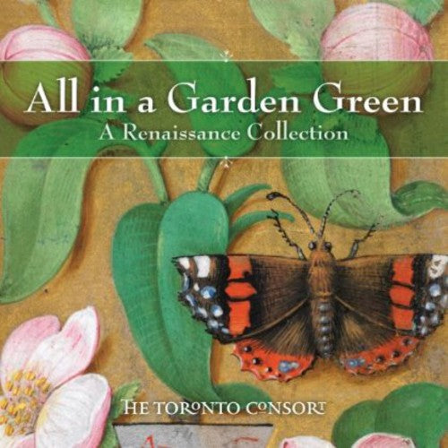 the album cover for The Toronto Consort - All In A Garden Green
