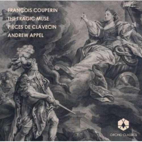 the album cover for Andrew Appel - Tragic Muse: Pieces de Clavecin 1