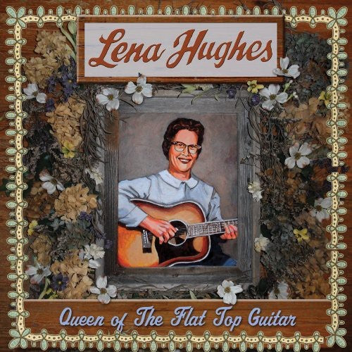 the album cover for Lena Hughes - Queen of the Flat Top Pickers