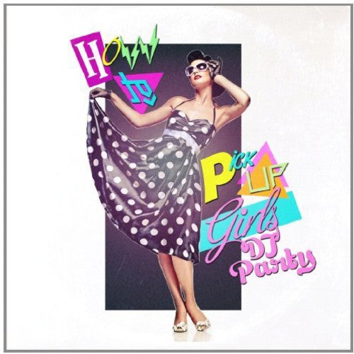 the album cover for Dj Party - How To Pick Up Girls (Mod)