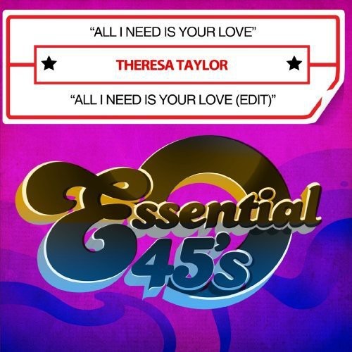the album cover for Taylor, Theresa - All I Need Is Your Love