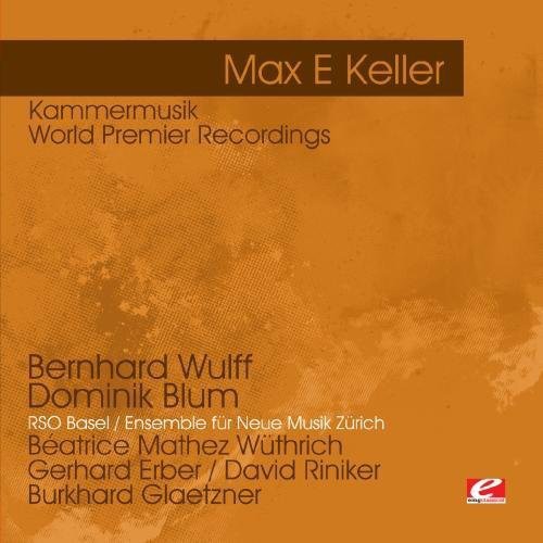 the album cover for Max E Keller - Keller: Kammermusik - World Premier Recordings