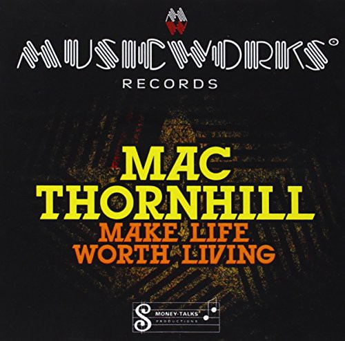 the album cover for Mac Thornhill - Make Life Worth Living