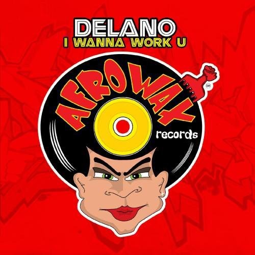 the album cover for Delano - I Wanna Work U