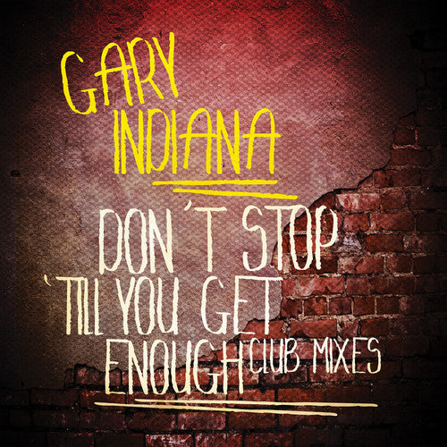 the album cover for Gary Indiana - Don't Stop 'Till You Get Enough (Club Mixes)