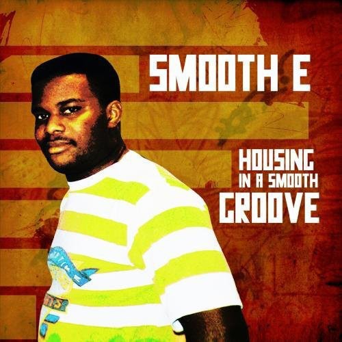 the album cover for Smooth E - Housing in a Smooth Groove
