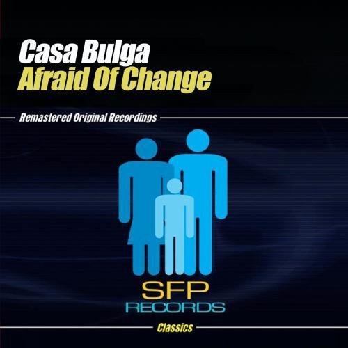 the album cover for Casa Bulga - Afraid of Change
