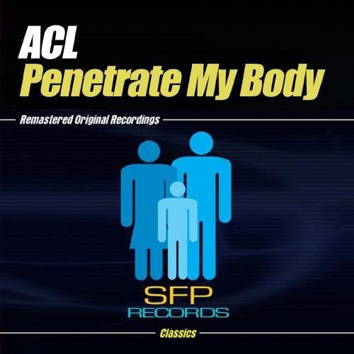 the album cover for ACL - Penetrate My Body