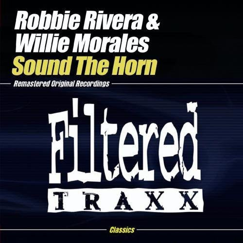the album cover for Robbie Rivera & Willie Morales - Sound the Horn