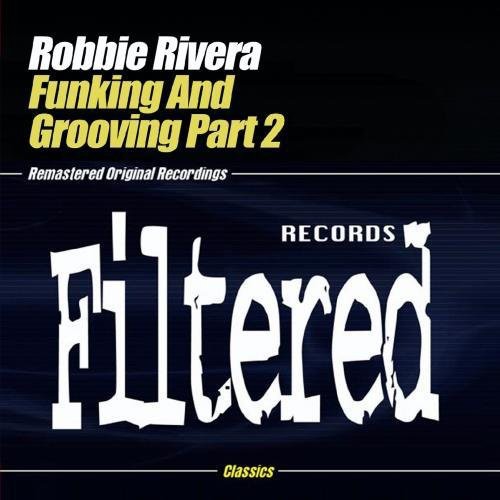 the album cover for Robbie Rivera - Funking & Grooving Part 2
