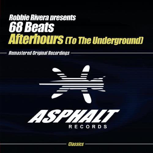 the album cover for Robbie Rivera Presents 68 Beats - Afterhours (To the Underground)