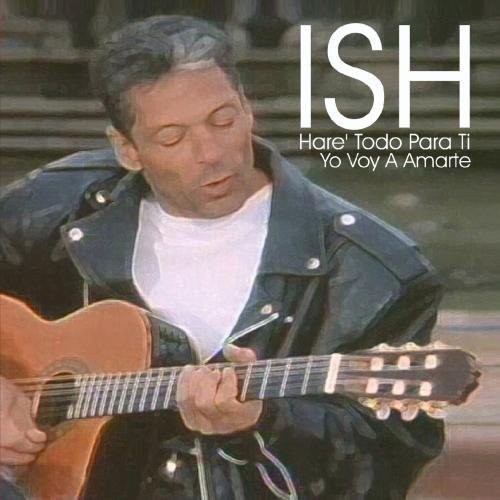 the album cover for ISH - Hare Todo Para Ti