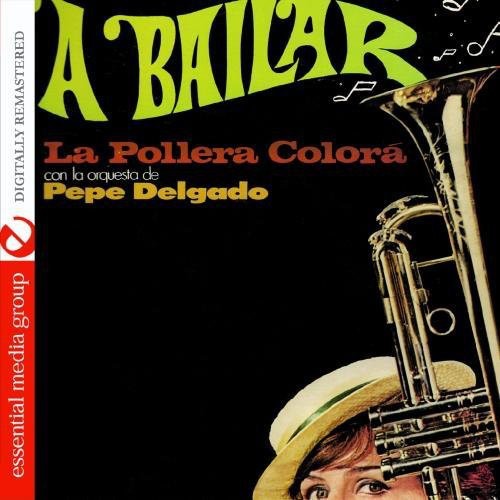 the album cover for Pepe Delgado Orquesta - A Bailar: La Pollera Colora [Remastered]