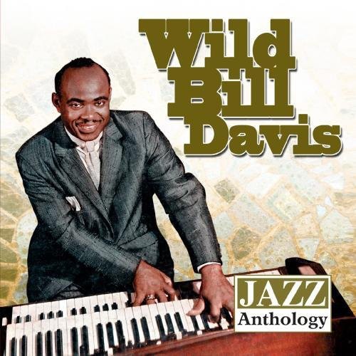 the album cover for 'Wild Bill' Davis - Jazz Anthology