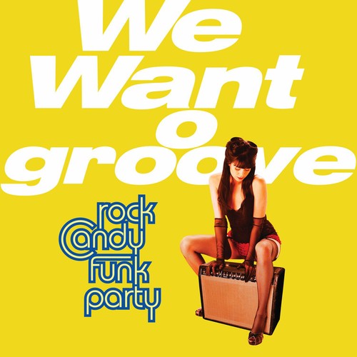 the album cover for Rock Candy Funk Party - We Want to Groove