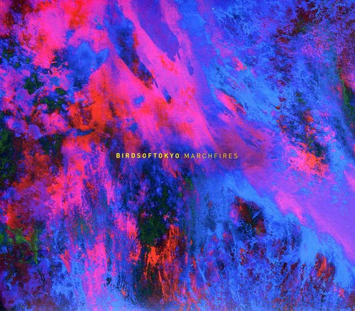 the album cover for Birds Of Tokyo - March Fires [Import]