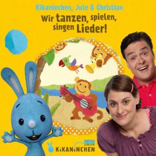 the album cover for Kikaninchen/Jule & Christ - Wir Tanze Spielen Singen Lieder!/Das 2De Album