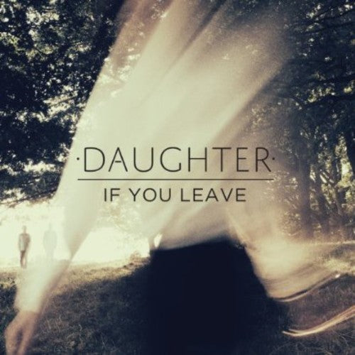 the album cover for Daughter - If You Leave (Spa)